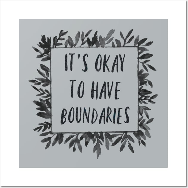 It's Okay to have Boundaries Wall Art by yaywow